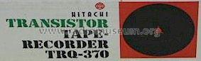 Tape Recorder TRQ-370; Hitachi Ltd.; Tokyo (ID = 613623) Sonido-V